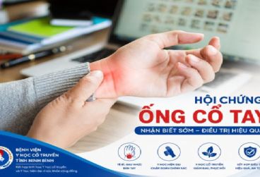 HỘI CHỨNG ỐNG CỔ TAY: ĐIỀU TRỊ HIỆU QUẢ BẰNG KẾT HỢP Y HỌC HIỆN ĐẠI VÀ Y HỌC CỔ TRUYỀN HỘI CHỨNG ỐNG CỔ TAY: ĐIỀU TRỊ HIỆU QUẢ BẰNG KẾT HỢP Y HỌC HIỆN ĐẠI VÀ Y HỌC CỔ TRUYỀN